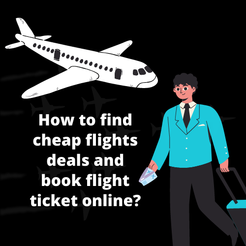 How to find cheap flights and deals | How to book flight ticket online