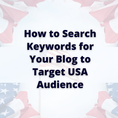 How to Search Keywords for Your Blog to Target USA Audience